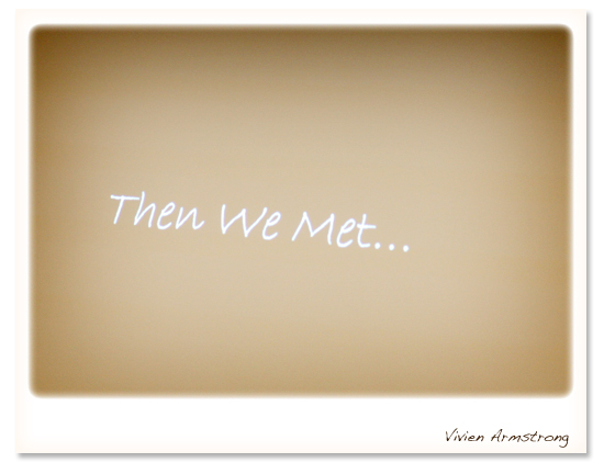 Then we met